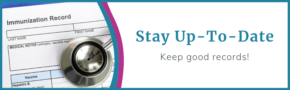 Stay Up-To-Date; Keep good records!